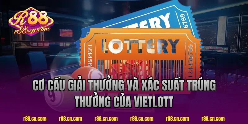 Cơ cấu giải thưởng và xác suất trúng thưởng của Vietlott