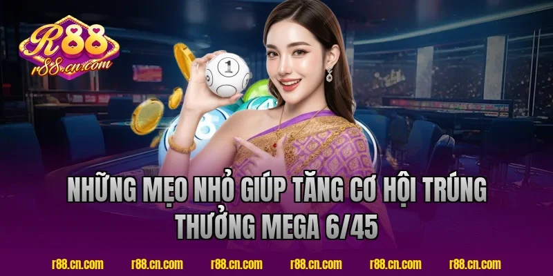 Những mẹo nhỏ giúp tăng cơ hội trúng thưởng mega 6/45